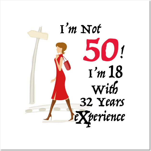 i am not 50 i'm 18 with 32 years of experience Wall Art by KMLdesign